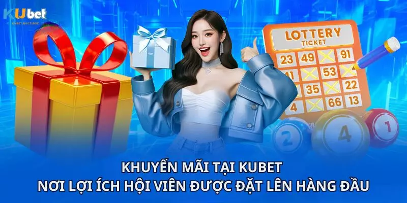 Khuyến mãi tại Kubet – nơi lợi ích hội viên được đặt lên hàng đầu